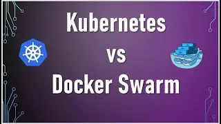 Kubernetes vs Docker Swarm | A Head-to-Head Comparison