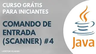 Curso de Java Básico - Herton Vilarim / #4 Comando de Entrada