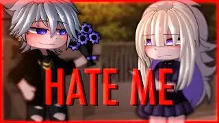 Hate Me || Gcmv / Glmv || Gacha Club Music Video