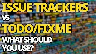 Issue Tracker Vs Todo/Fixme: What Should You Use