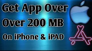 How To Get App Over 200 MB On iPhone & iPAD ||