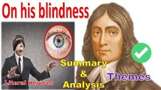 on his blindness by john milton ( summary, analysis, themes and literal devices)