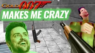 Goldeneye 007 Makes Me Do Crazy Things