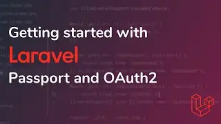 Getting started with Laravel Passport and OAuth2