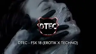 DTEC - FSK 18 (EROTIK X TECHNO)