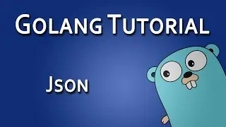 How to use JSON in Golang Tutorial