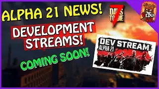 7 Days to Die Alpha 21 ON ITS  WAY?!? Finally?