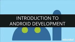 Introduction to Android | Android App Development Tutorial for Beginners | Edureka