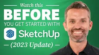 Watch This Before You Get Started with SketchUp – 7 Essential Tips (2023 Update)