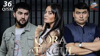 Qora atirgul (ozbek serial) 36-qism | Кора атиргул (узбек сериал) 36-кисм