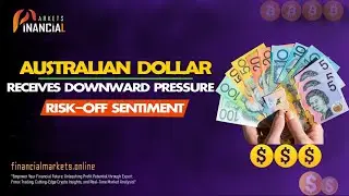 Australian Dollar || Receives Downward Pressure From Risk-Off Sentiment