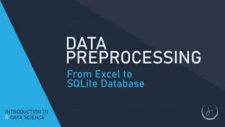 Data Preprocessing in R - From Excel to SQLite Database - Project Based