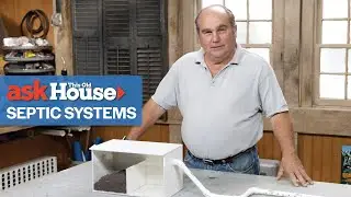 Understanding Septic Systems | Ask This Old House