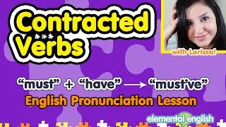 Pronunciation of Contracted Verbs: Must + have = 