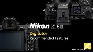 Nikon Z6III | Digitutor: Recommended Features