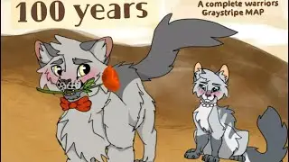 100 Years [Completed Warriors Graystripe MAP]