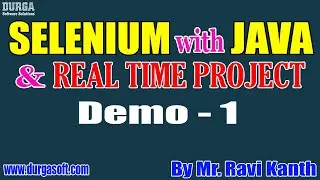 SELENIUM with JAVA tutorials || Demo - 1 || by Mr. Ravi Kanth On 10-05-2021 @7AM IST