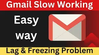 Fix Gmail is Lag & Freezing and Slow working on Chrome