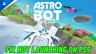 How To Fix Astro Bot Not Launching/Won't Launch/Not Opening/Not Starting on PS5