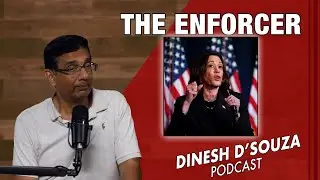 THE ENFORCER Dinesh D’Souza Podcast Ep950