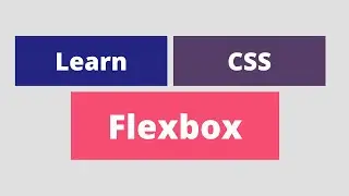 Learn CSS Flexbox in 2022 - Part 1