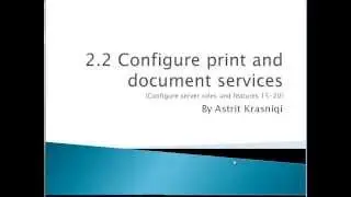 70 410 Training (Video 5) 2.2 Configure print and document services