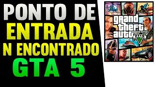 GTA 5 Ponto de Entrada Não Encontrado