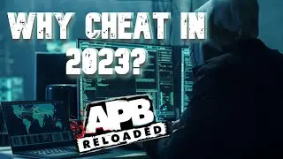APB Reloaded - Why Cheat In 2023?