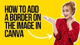 Add a border on the image on canva in 20 seconds | Border add on Images using canva.