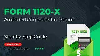 IRS Form 1120-X (Amended Corporate Tax Return) - Step-by-Step Guide