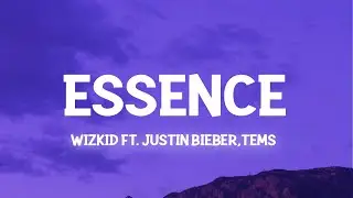 WizKid - Essence (Lyrics) ft. Justin Bieber, Tems