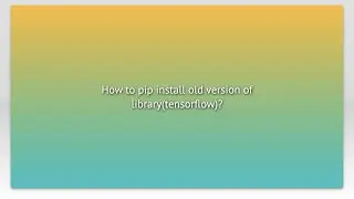 How to pip install old version of library(tensorflow)?