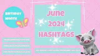 June 2024 Hashtags + My Birthday Hashtag