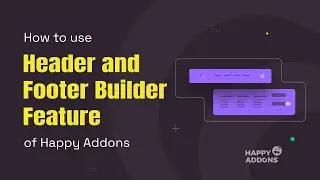 How to Use Header and Footer Builder Feature of Happy Addons