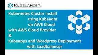 Kubernetes Cluster  Install using kubeadm on AWS with AWS Cloud Provider and Kubeapps Wordpress demo