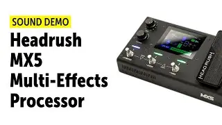 Headrush MX5 - Sound Demo (no talking)