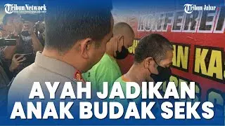 Bejat, Ayah di Cianjur Jadikan Anak Budak Seks 3 Tahun Terakhir, Mengaku Kesepian Ditinggal Istri
