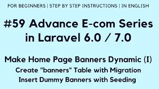 #59 Make E-com in Laravel 7 | Make Home Page Banners Dynamic(I) | Create Table | Migration | Seeding