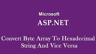 Convert Byte Array To Hexadecimal String And Vice Versa