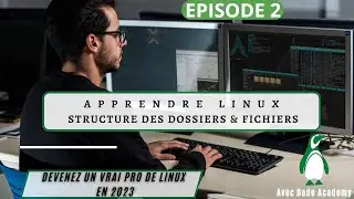 02- FORMATION LINUX : STRUCTURE DES DOSSIERS ET FICHIERS SOUS LINUX/UNIX AVEC DADE ACADEMY