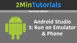 Android Studio Tutorials In 2 Minutes - 3 - Run On Emulator & Phone