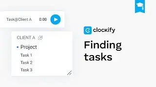 Clockify Tutorial: Finding Tasks