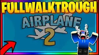 Airplane 2 FULL Walkthrough | ROBLOX