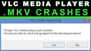 VLC player crashes when opening  .mkv files