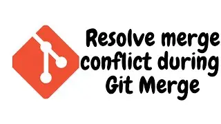 Resolve merge conflict during git merge