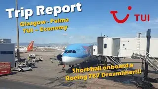 Trip Report - TUI Economy to Palma onboard a Boeing 787 Dreamliner!!!