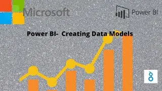 10.Power BI - Creating Data Models