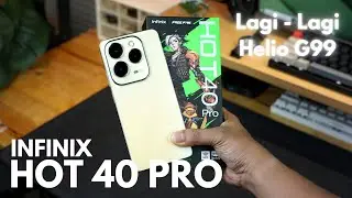 Infinix Punya Stok Helio G99 SEGUDANG! Unboxing Infinix Hot 40 Pro