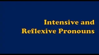 Intensive and Reflexive Pronouns