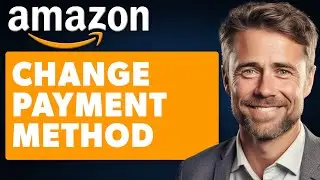 How To Change Payment Method on Amazon (Full 2024 Guide)